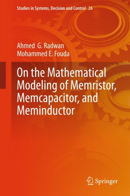 Mohammed E. Fouda, Ahmed G. Radwan - On the Mathematical Modeling of Memristor, Memcapacitor, and Meminductor, E-bok