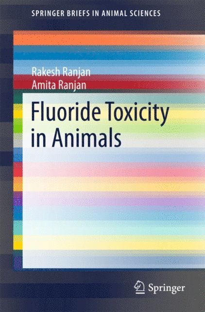 Amita Ranjan, Rakesh Ranjan - Fluoride Toxicity in Animals, E-bok