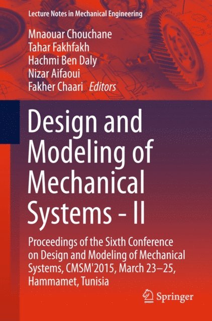 Fakher Chaari, Nizar Aifaoui, Hachmi Ben Daly, Tahar Fakhfakh, Mnaouar Chouchane - Design and Modeling of Mechanical Systems - II, E-bok
