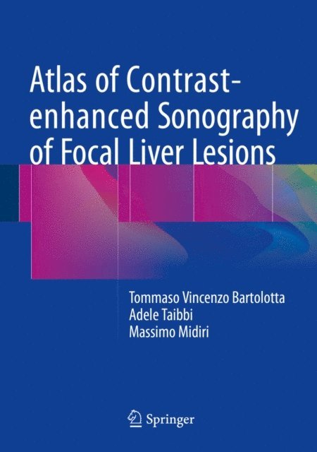 Massimo Midiri, Adele Taibbi, Tommaso Vincenzo Bartolotta - Atlas of Contrast-enhanced Sonography of Focal Liver Lesions, E-bok