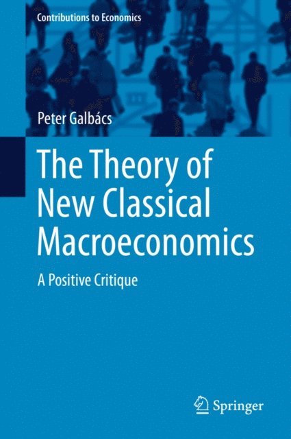 Peter Galbacs - Theory of New Classical Macroeconomics, E-bok