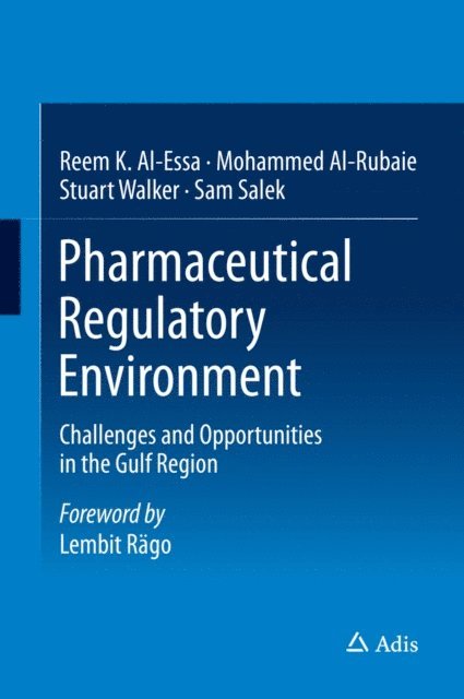 Sam Salek, Stuart Walker, Mohammed Al-Rubaie, Reem K. Al-Essa - Pharmaceutical Regulatory Environment, E-bok
