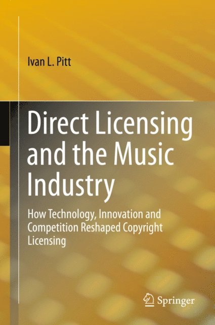 Ivan L Pitt - Direct Licensing and the Music Industry, E-bok