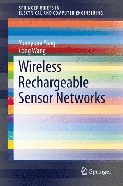Cong Wang, Yuanyuan Yang - Wireless Rechargeable Sensor Networks, E-bok