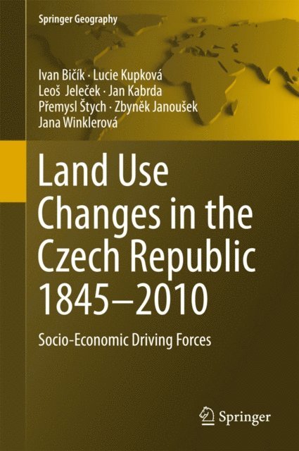 Jana Winklerova, Zbynek Janousek, Premysl Stych, Jan Kabrda, Leos Jelecek, Lucie Kupkova, Ivan Bicik - Land Use Changes in the Czech Republic 1845-2010, E-bok