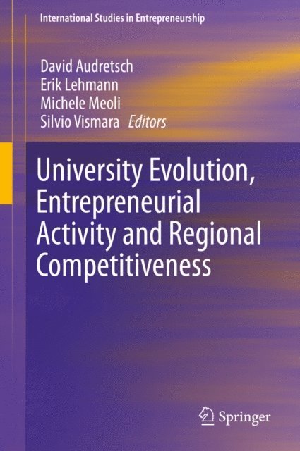 Silvio Vismara, Michele Meoli, Erik Lehmann, David Audretsch - University Evolution, Entrepreneurial Activity and Regional Competitiveness, E-bok