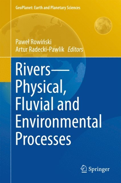 Artur Radecki-Pawlik, Pawel Rowinski - Rivers - Physical, Fluvial and Environmental Processes, E-bok