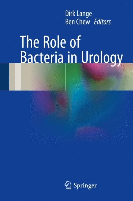 Ben Chew, Dirk Lange - Role of Bacteria in Urology, E-bok