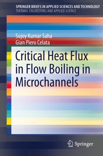 Gian Piero Celata, Sujoy Kumar Saha - Critical Heat Flux in Flow Boiling in Microchannels, E-bok