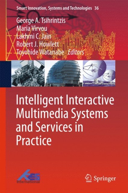 Toyohide Watanabe, Robert J. Howlett, Lakhmi C. Jain, Maria Virvou, George A. Tsihrintzis - Intelligent Interactive Multimedia Systems and Services in Practice, E-bok