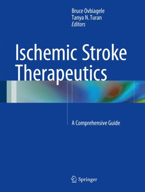 Tanya N. Turan, Bruce Ovbiagele - Ischemic Stroke Therapeutics, E-bok