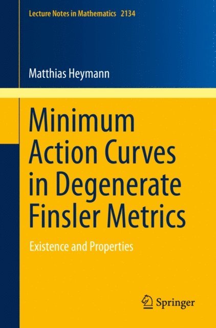 Matthias Heymann - Minimum Action Curves in Degenerate Finsler Metrics, E-bok