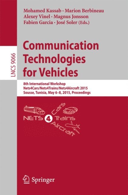Jose Soler, Fabien Garcia, Magnus Jonsson, Alexey Vinel, Marion Berbineau, Mohamed Kassab - Communication Technologies for Vehicles, E-bok