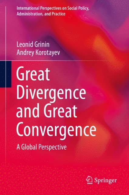Andrey Korotayev, Leonid Grinin - Great Divergence and Great Convergence, E-bok