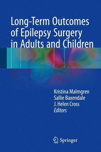 J. Helen Cross, Sallie Baxendale, Kristina Malmgren - Long-Term Outcomes of Epilepsy Surgery in Adults and Children, E-bok