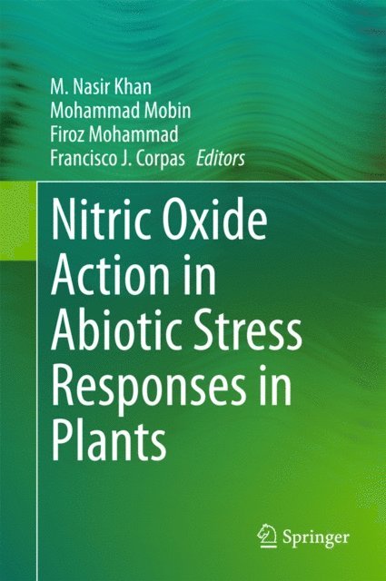 Francisco J. Corpas, Firoz Mohammad, Mohammad Mobin, M. Nasir Khan - Nitric Oxide Action in Abiotic Stress Responses in Plants, E-bok