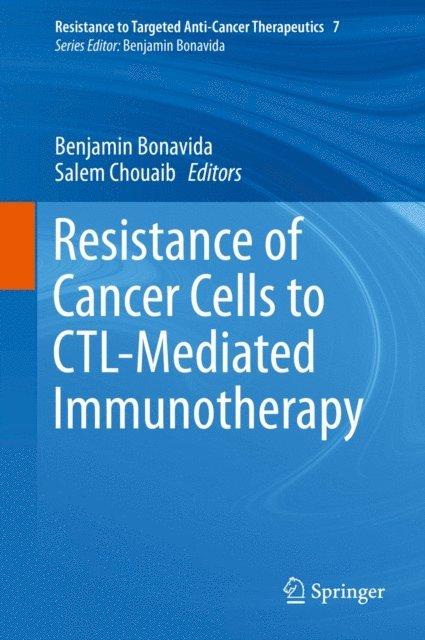 Salem Chouaib, Benjamin Bonavida - Resistance of Cancer Cells to CTL-Mediated Immunotherapy, E-bok