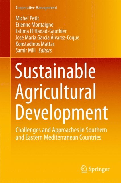 Samir Mili, Konstadinos Mattas, Jose Maria Garcia Alvarez-Coque, Fatima El Hadad-Gauthier, Etienne Montaigne, Michel Petit - Sustainable Agricultural Development, E-bok