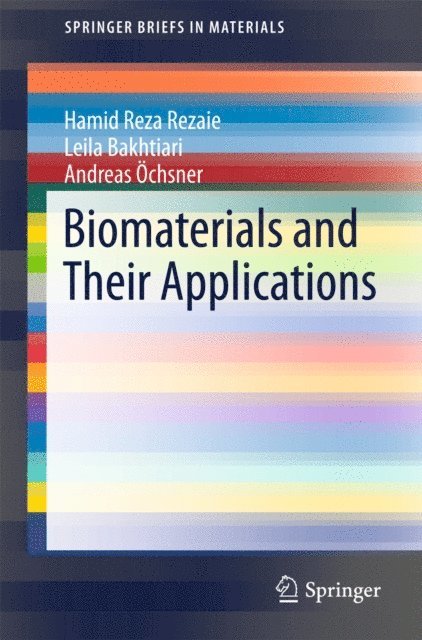 Andreas Ochsner, Leila Bakhtiari, Hamid Reza Rezaie - Biomaterials and Their Applications, E-bok
