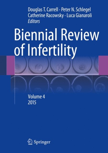 Luca Gianaroli, Catherine Racowsky, Peter N. Schlegel, Douglas T. Carrell - Biennial Review of Infertility, E-bok