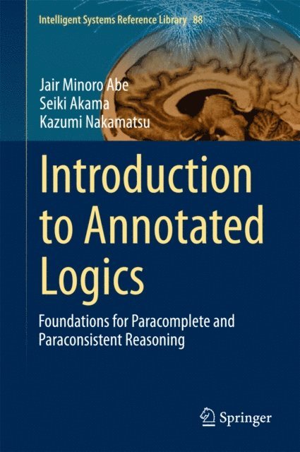 Kazumi Nakamatsu, Seiki Akama, Jair Minoro Abe - Introduction to Annotated Logics, E-bok