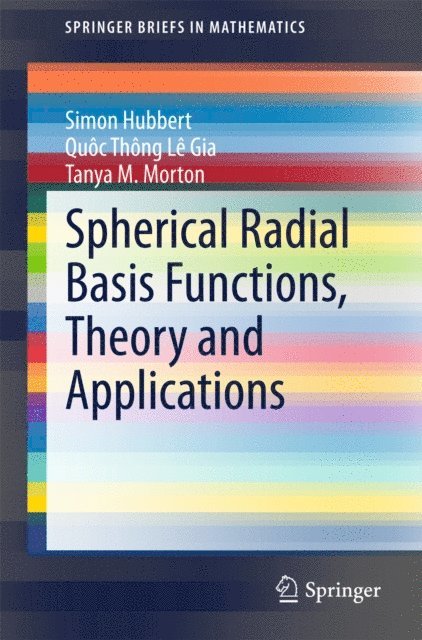 Tanya M. Morton, Quoc Thong Le Gia, Simon Hubbert - Spherical Radial Basis Functions, Theory and Applications, E-bok