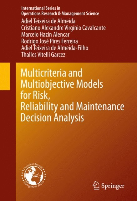 Thalles Vitelli Garcez, Adiel Teixeira de Almeida-Filho, Rodrigo Jose Pires Ferreira, Marcelo Hazin Alencar, Cristiano Alexandre Virginio Cavalcante, Adiel Teixeira de Almeida - Multicriteria and Multiobjective Models for Risk, Reliability and Maintenance Decision Analysis, E-bok