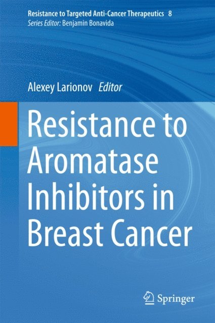 Alexey Larionov - Resistance to Aromatase Inhibitors in Breast Cancer, E-bok