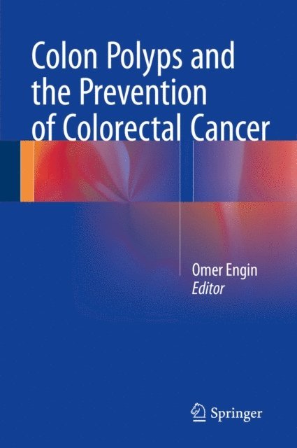 Omer Engin - Colon Polyps and the Prevention of Colorectal Cancer, E-bok. Tillgänglighet: Lägg i varukorg