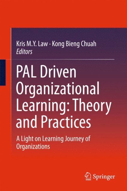 Kong Bieng Chuah, Kris M. Y. Law - PAL Driven Organizational Learning: Theory and Practices, E-bok