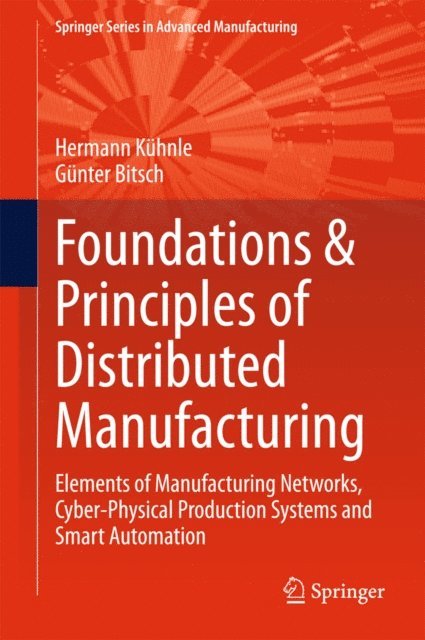 Gunter Bitsch, Hermann Kuhnle - Foundations & Principles of Distributed Manufacturing, E-bok