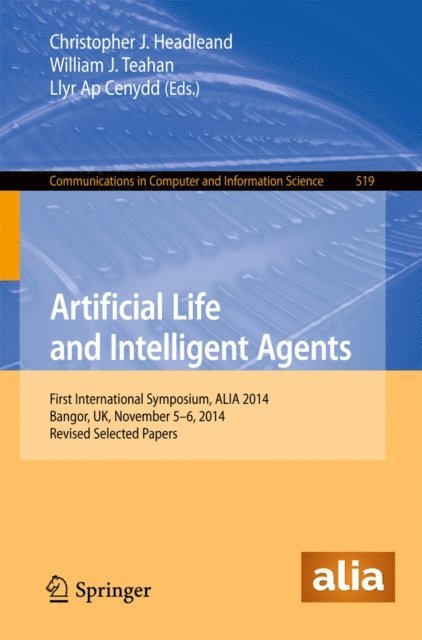 Llyr Ap Cenydd, William J. Teahan, Christopher J. Headleand - Artificial Life and Intelligent Agents, E-bok