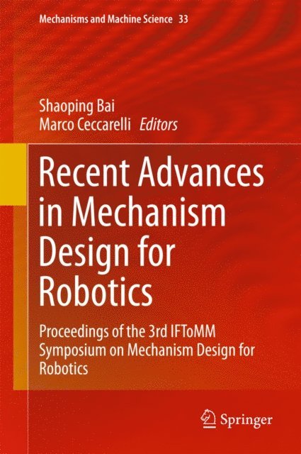 Marco Ceccarelli, Shaoping Bai - Recent Advances in Mechanism Design for Robotics, E-bok