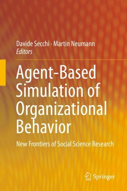 Martin Neumann, Davide Secchi - Agent-Based Simulation of Organizational Behavior, E-bok