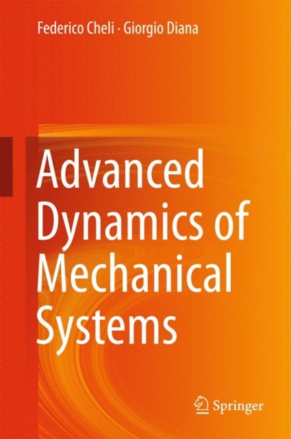 Giorgio Diana, Federico Cheli - Advanced Dynamics of Mechanical Systems, E-bok
