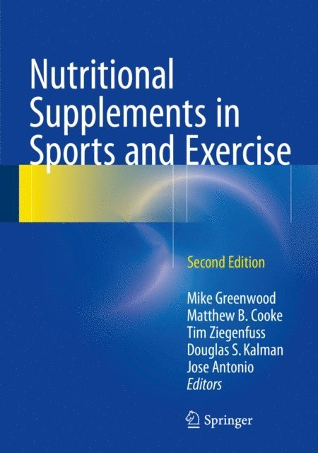 Jose Antonio, Douglas S. Kalman, Tim Ziegenfuss, Matthew B. Cooke, Mike Greenwood - Nutritional Supplements in Sports and Exercise, E-bok
