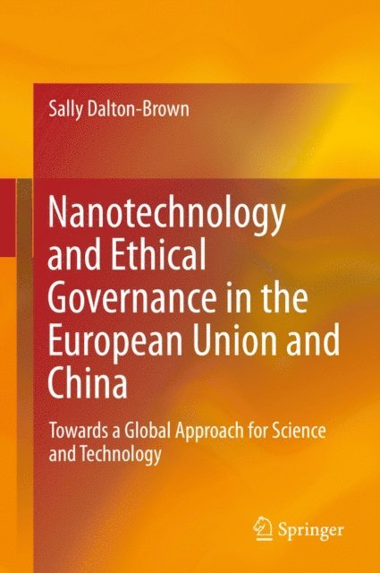 Sally Dalton-Brown - Nanotechnology and Ethical Governance in the European Union and China, E-bok