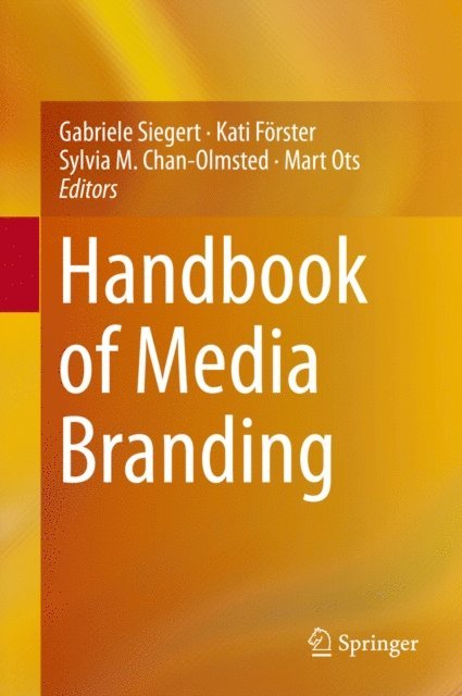 Mart Ots, Sylvia M. Chan-Olmsted, Kati Forster, Gabriele Siegert - Handbook of Media Branding, E-bok