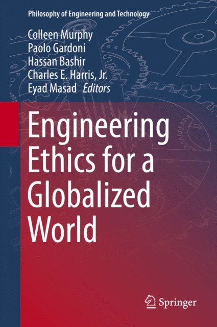 Eyad Masad, Charles E. Harris, Jr., Hassan Bashir, Paolo Gardoni, Colleen Murphy - Engineering Ethics for a Globalized World, E-bok