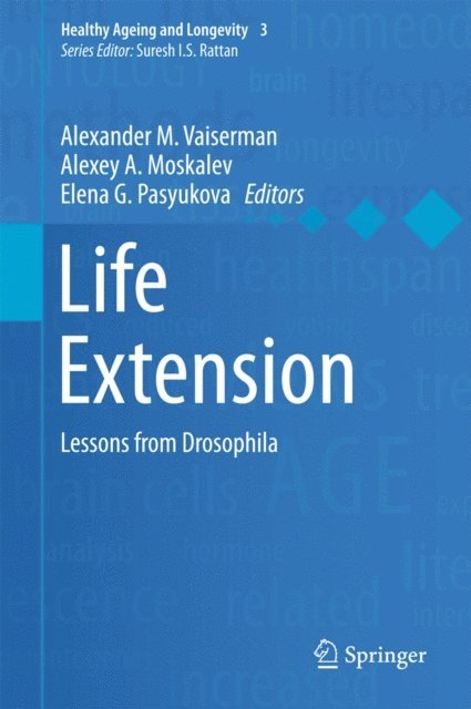 Elena G. Pasyukova, Alexey A. Moskalev, Alexander M. Vaiserman - Life Extension, E-bok