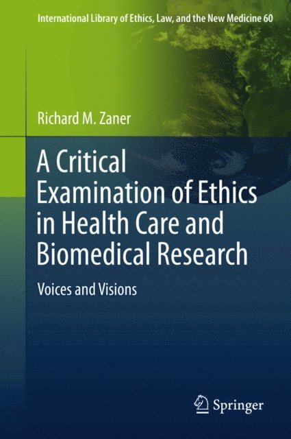 Richard M. Zaner - Critical Examination of Ethics in Health Care and Biomedical Research, E-bok