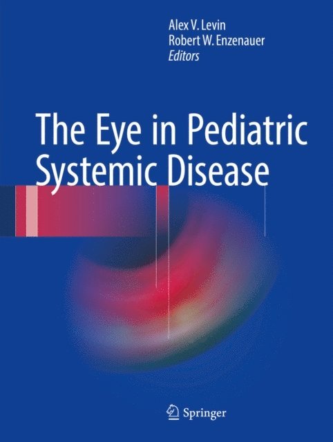 Robert W. Enzenauer, Alex V. Levin - Eye in Pediatric Systemic Disease, E-bok