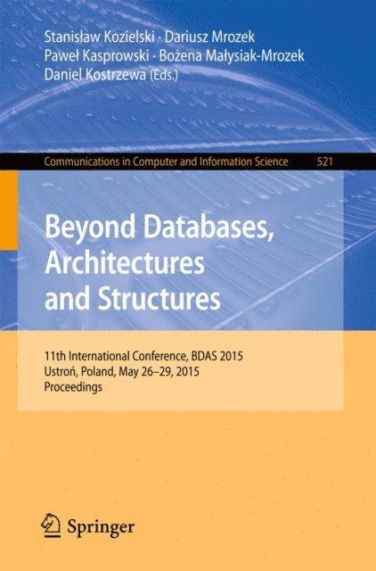 Daniel Kostrzewa, Bozena Malysiak-Mrozek, Pawel Kasprowski, Dariusz Mrozek, Stanislaw Kozielski - Beyond Databases, Architectures and Structures, E-bok