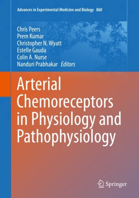 Nanduri Prabhakar, Colin A. Nurse, Estelle Gauda, Christopher Wyatt, Prem Kumar, Chris Peers - Arterial Chemoreceptors in Physiology and Pathophysiology, E-bok