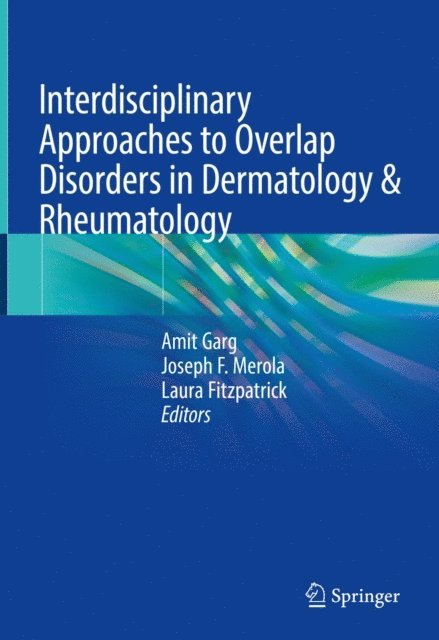 Laura Fitzpatrick, Joseph F. Merola, Amit Garg - Interdisciplinary Approaches to Overlap Disorders in Dermatology & Rheumatology, E-bok