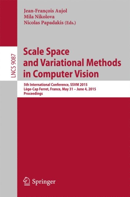 Nicolas Papadakis, Mila Nikolova, Jean-Francois Aujol - Scale Space and Variational Methods in Computer Vision, E-bok