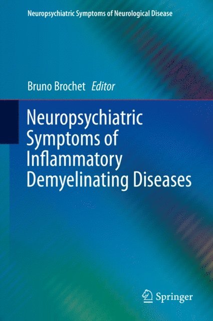 Bruno Brochet - Neuropsychiatric Symptoms of Inflammatory Demyelinating Diseases, E-bok