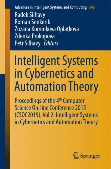 Petr Silhavy, Zdenka Prokopova, Zuzana Kominkova Oplatkova, Roman Senkerik, Radek Silhavy - Intelligent Systems in Cybernetics and Automation Theory, E-bok