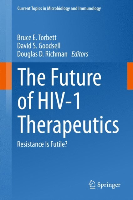 Douglas D. Richman, David S. Goodsell, Bruce E. Torbett - Future of HIV-1 Therapeutics, E-bok