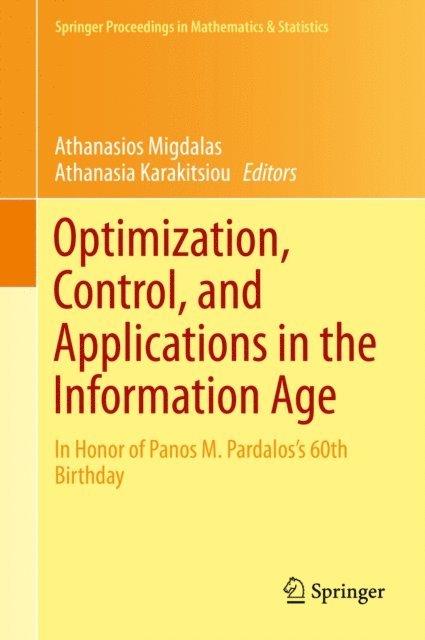 Athanasia Karakitsiou, Athanasios Migdalas - Optimization, Control, and Applications in the Information Age, E-bok